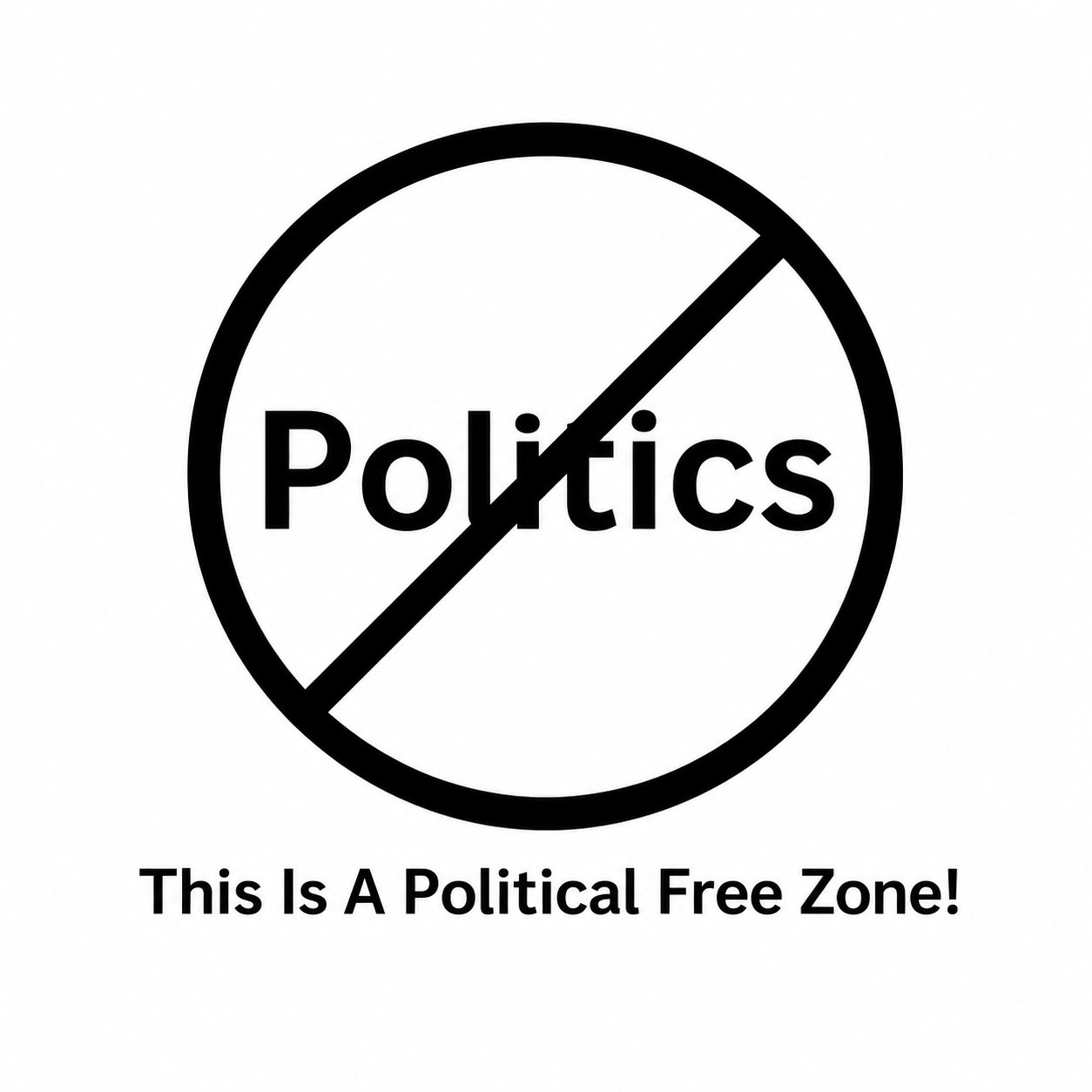 No politics. This is a political free zone.
